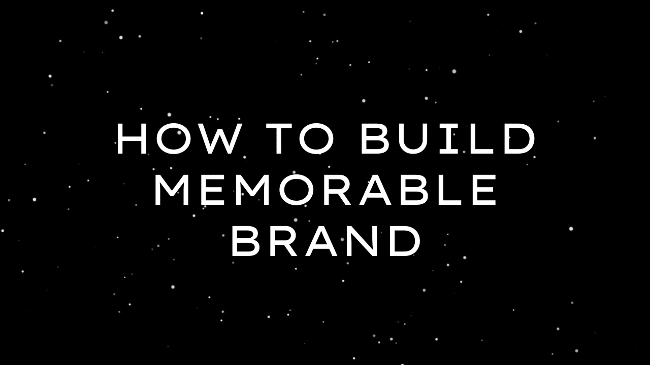 How to Build a Memorable Brand
